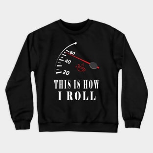 This is How I Roll Coffee And Car Lovers Crewneck Sweatshirt